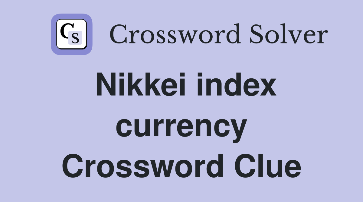 Nikkei index currency Crossword Clue