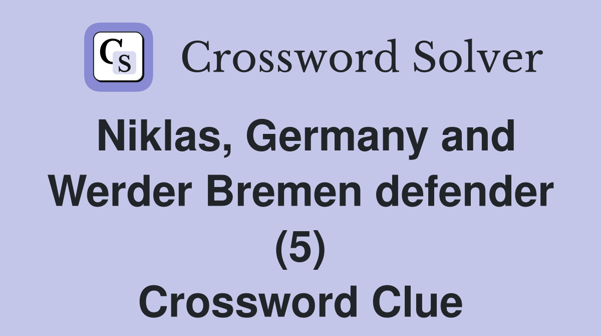 Niklas, Germany and Werder Bremen defender (5) Crossword Clue