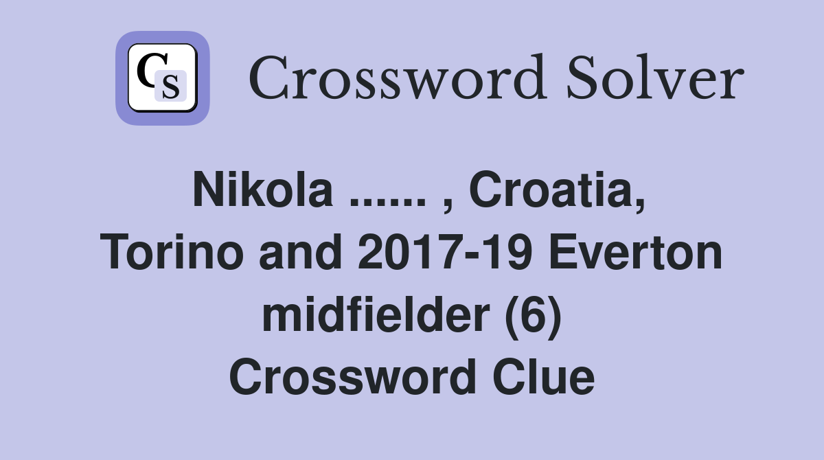 Nikola Croatia Torino and 2017 19 Everton midfielder (6