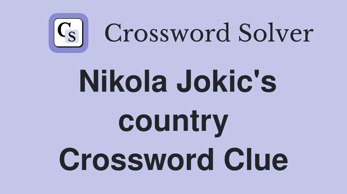 Nikola Jokic's country Crossword Clue