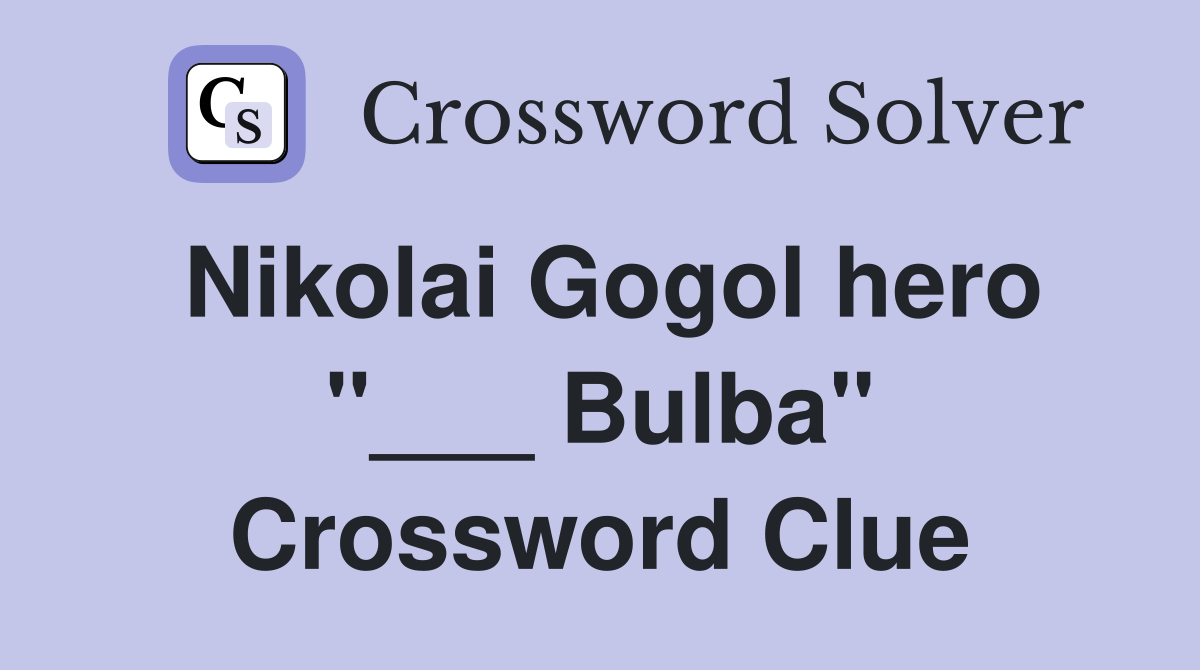 Nikolai Gogol hero quot Bulba quot Crossword Clue Answers Crossword Solver