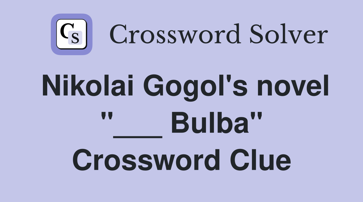 Nikolai Gogol's novel "___ Bulba" Crossword Clue