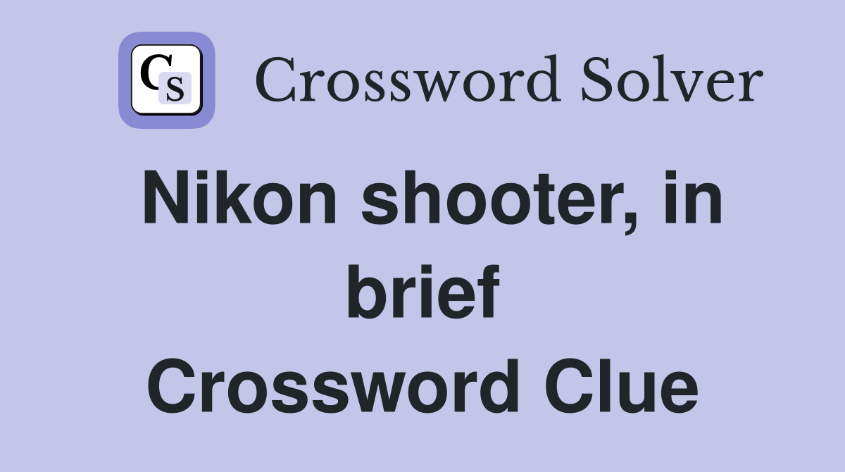 Nikon shooter, in brief Crossword Clue