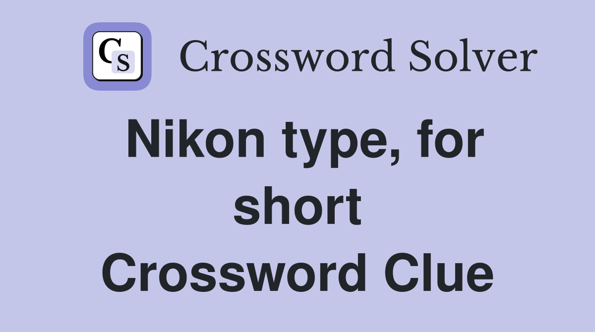 Nikon type, for short Crossword Clue