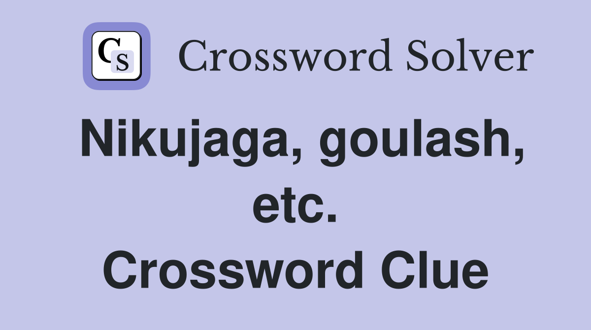 Nikujaga, goulash, etc. Crossword Clue