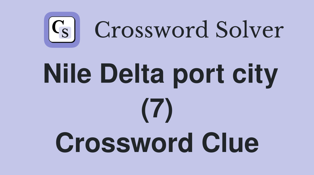 Nile Delta port city (7) Crossword Clue