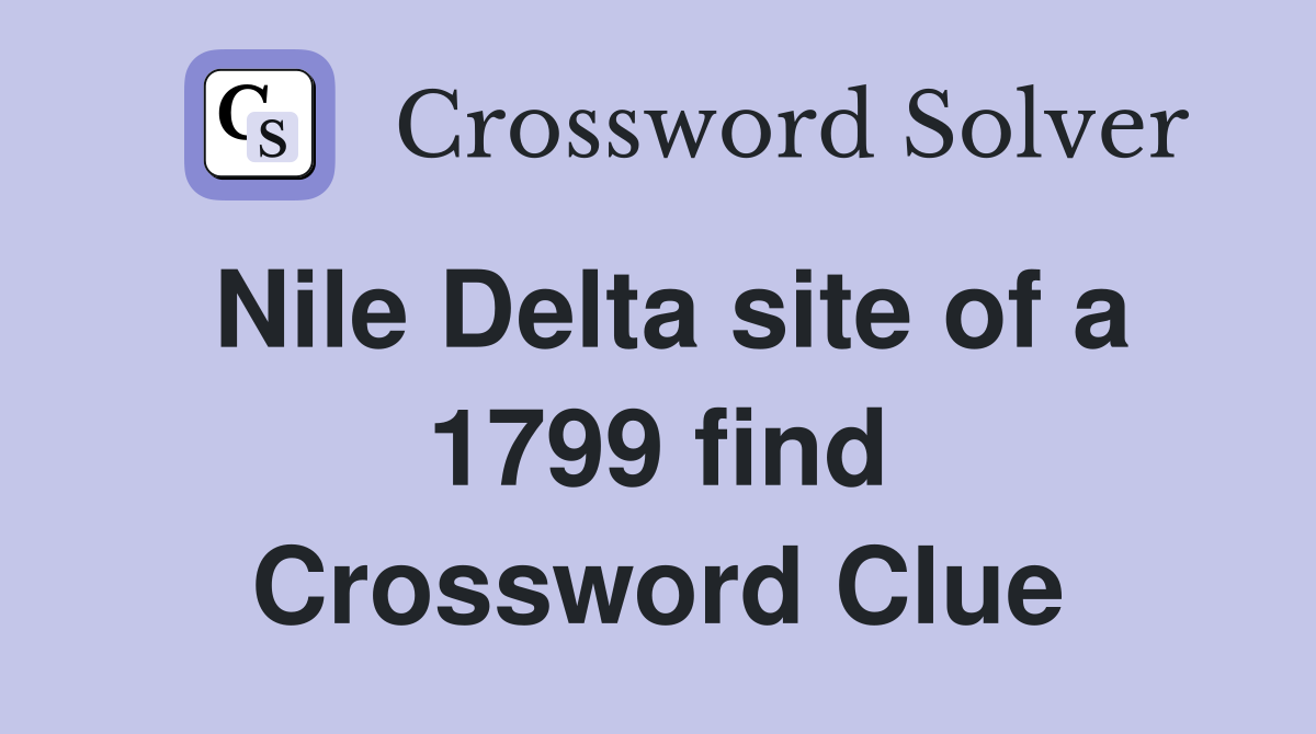 Nile Delta site of a 1799 find Crossword Clue