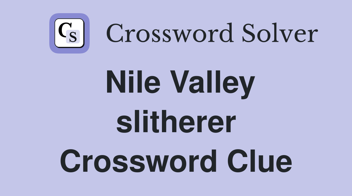 Nile Valley slitherer Crossword Clue