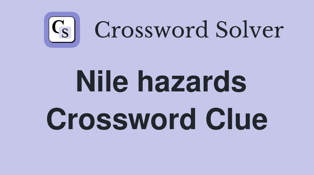 Nile hazards Crossword Clue