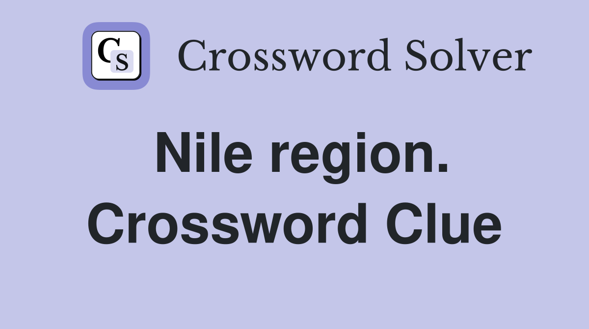 Nile region. Crossword Clue