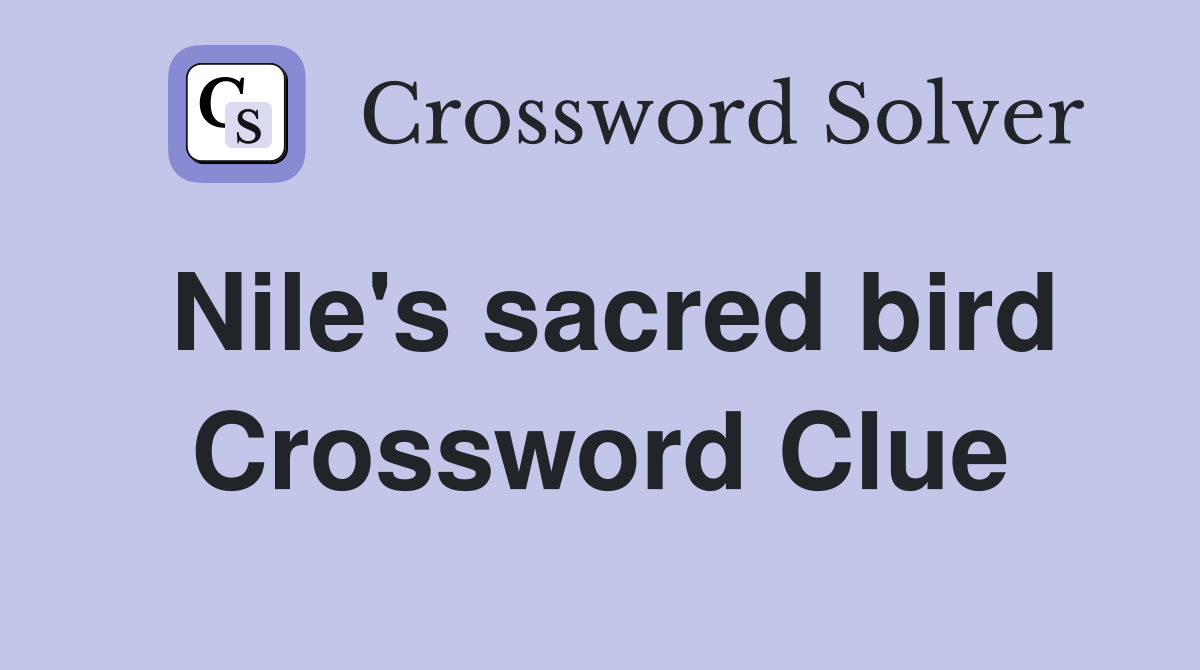 Nile's sacred bird Crossword Clue