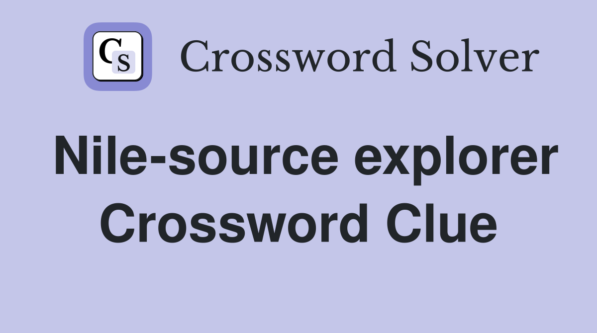 Nile-source explorer Crossword Clue