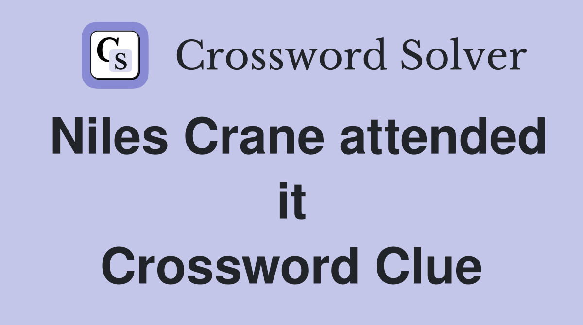 Niles Crane attended it Crossword Clue