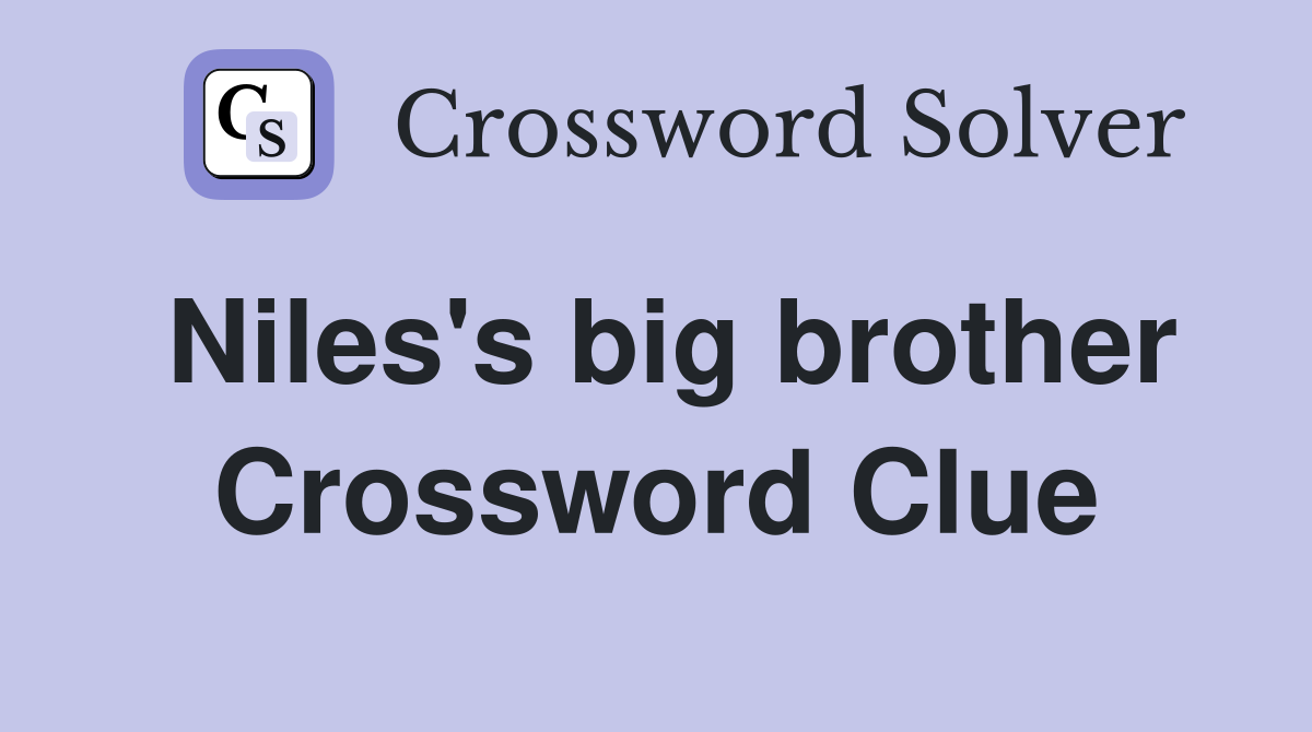 Niles's big brother Crossword Clue
