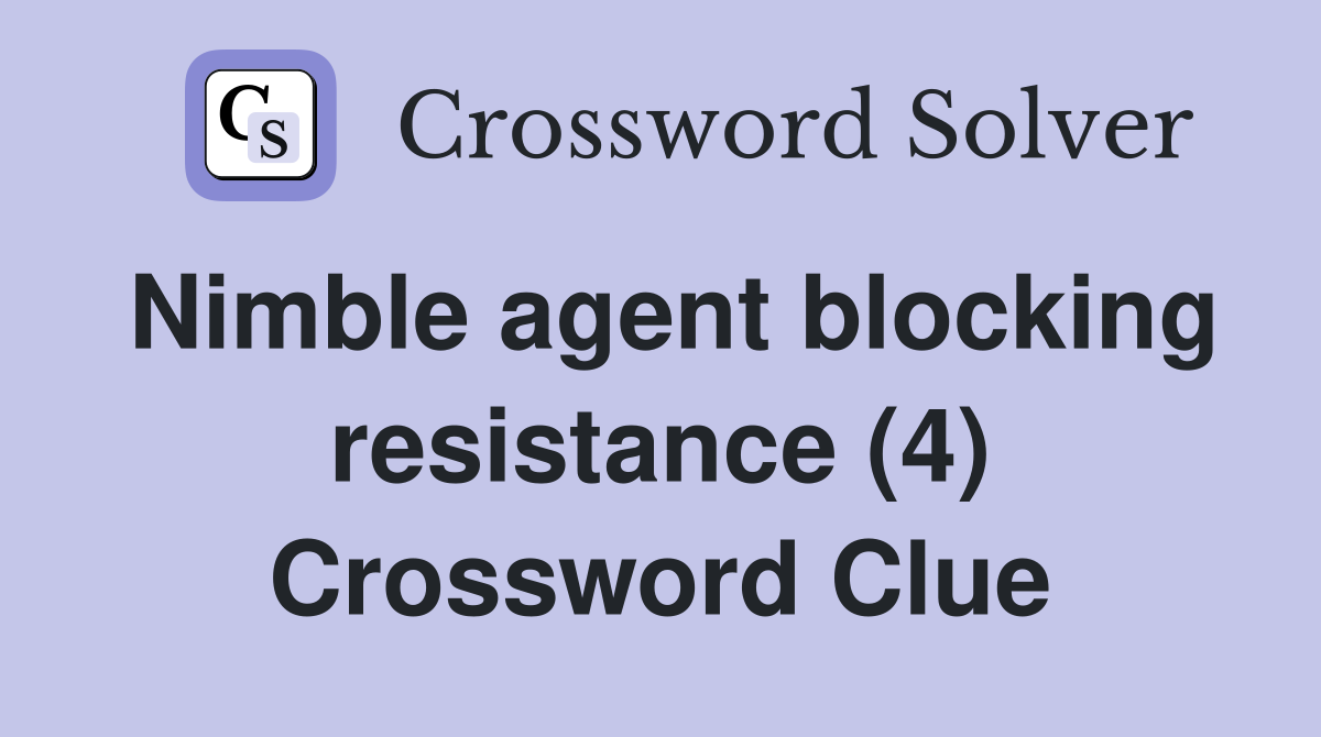 Nimble agent blocking resistance (4) Crossword Clue