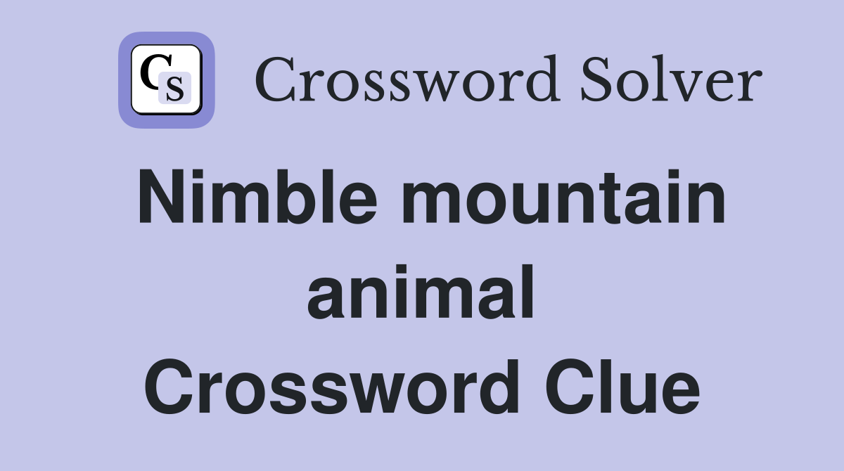 Nimble mountain animal Crossword Clue