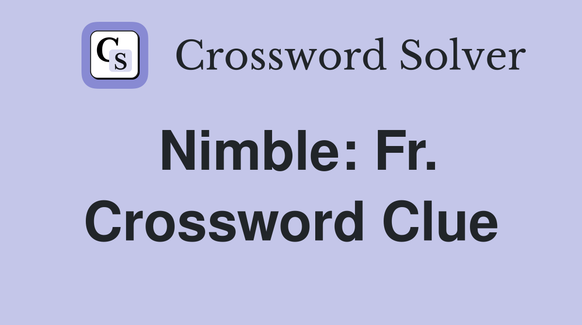 Nimble: Fr. Crossword Clue