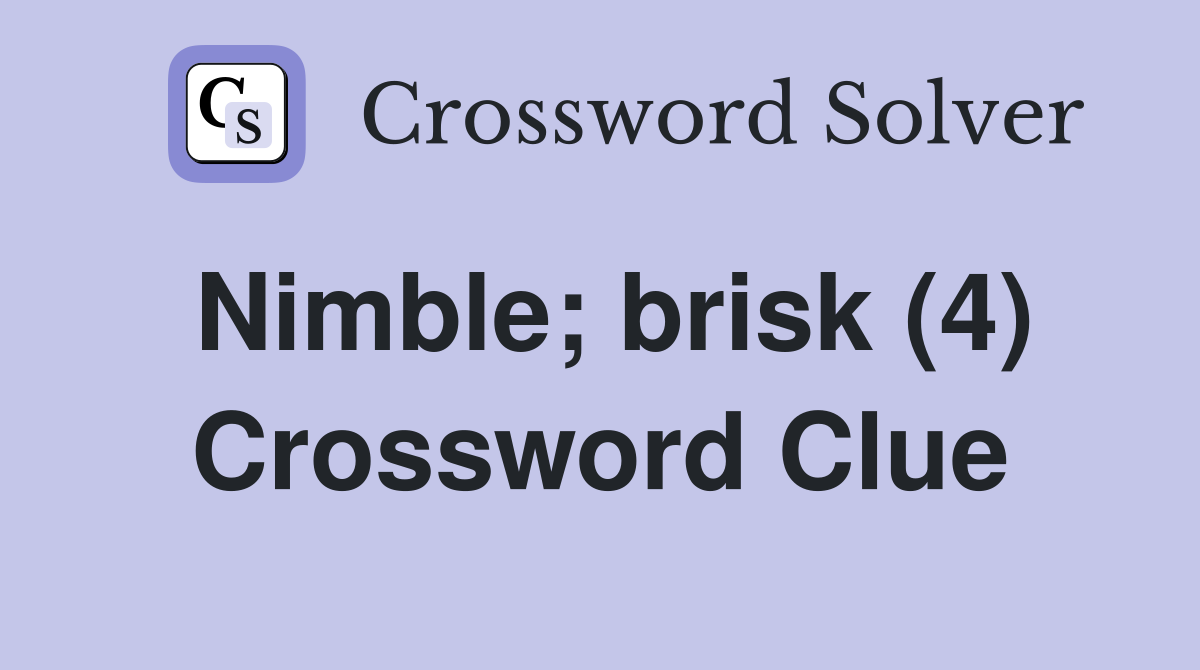 Nimble; brisk (4) Crossword Clue