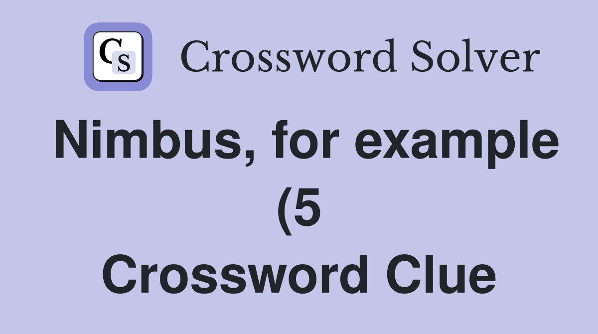Nimbus for example (5) Crossword Clue Answers Crossword Solver Nimbus for example (5) Crossword Clue Answers Crossword Solver