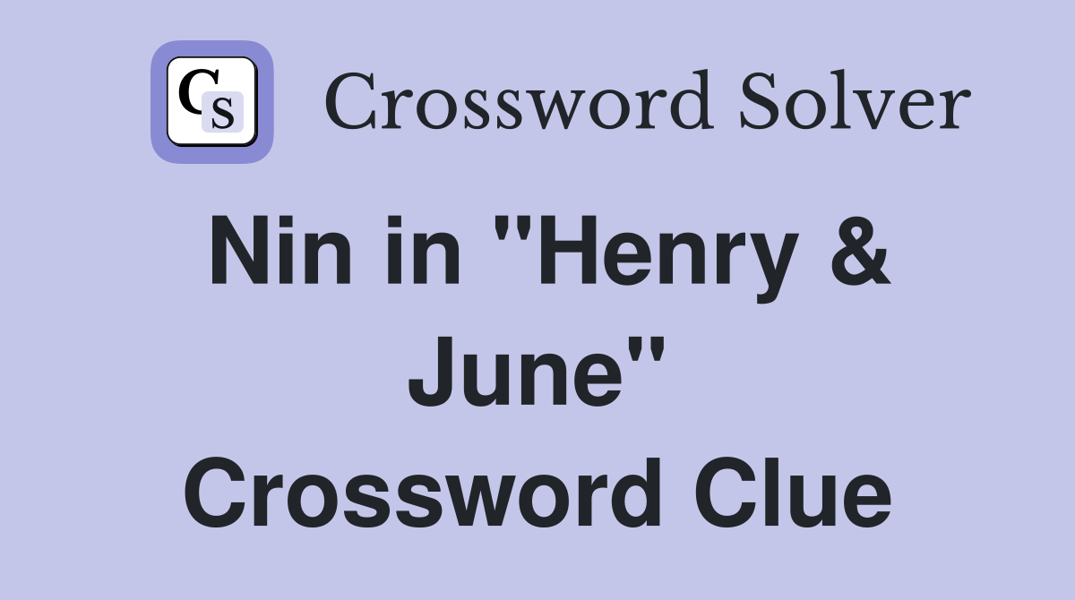 Nin in "Henry & June" Crossword Clue