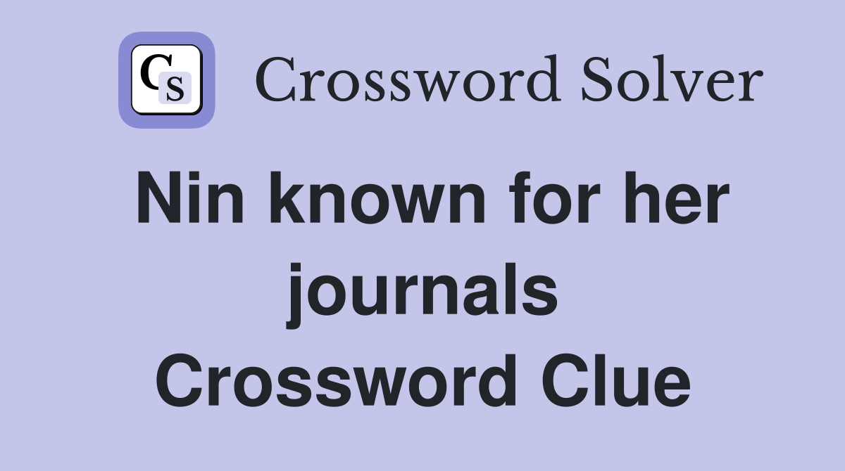 Nin known for her journals Crossword Clue