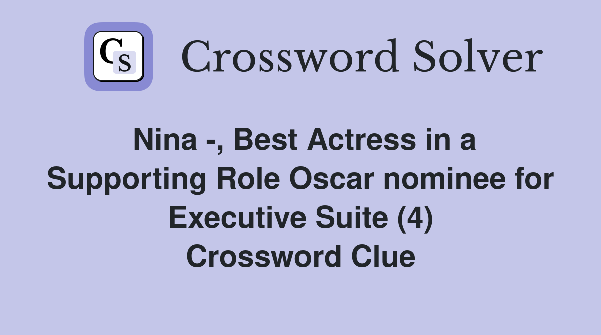 Nina -, Best Actress in a Supporting Role Oscar nominee for Executive Suite (4) Crossword Clue