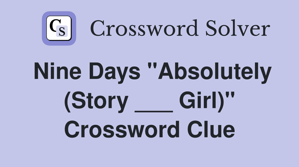 Nine Days "Absolutely (Story ___ Girl)" Crossword Clue