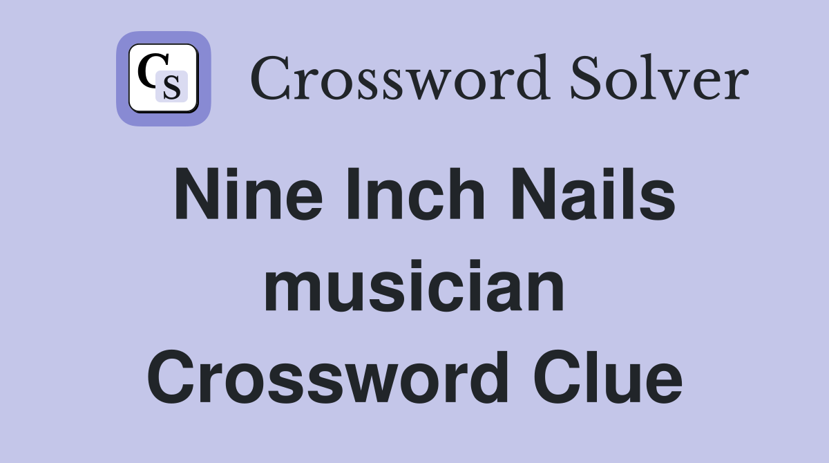 Nine Inch Nails musician Crossword Clue