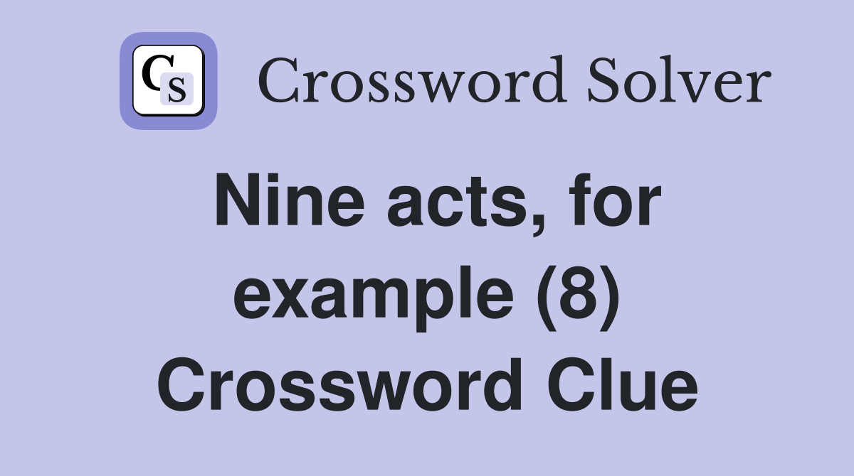 Nine acts, for example (8) Crossword Clue