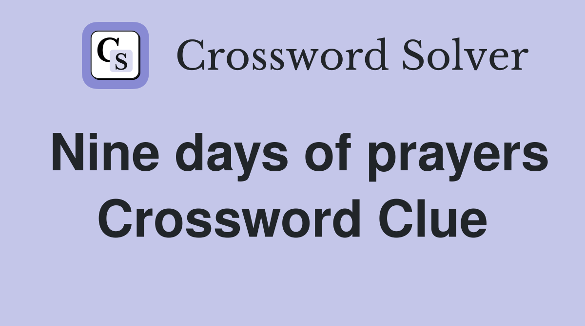 Nine days of prayers Crossword Clue