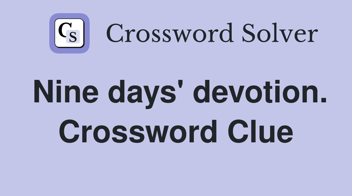 Nine days' devotion. Crossword Clue