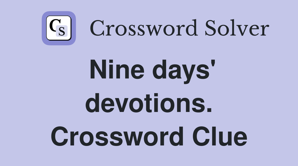 Nine days' devotions. Crossword Clue