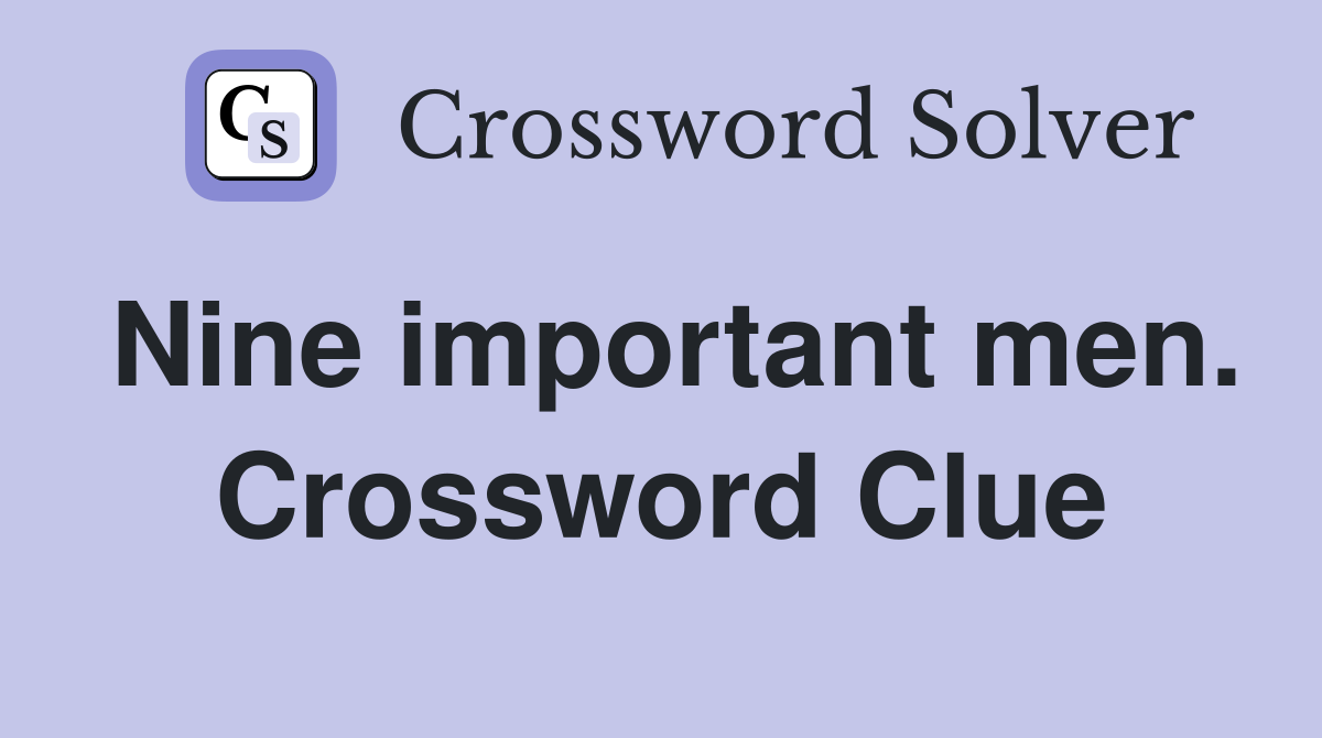 Nine important men. Crossword Clue