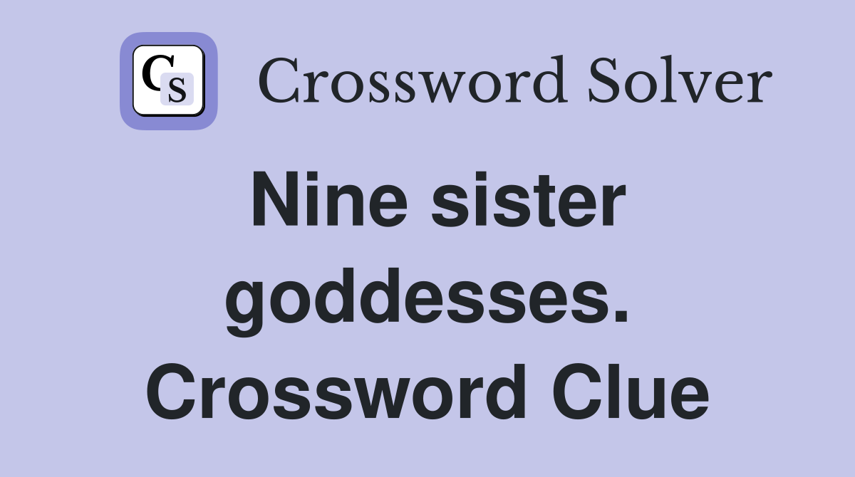 Nine sister goddesses. Crossword Clue