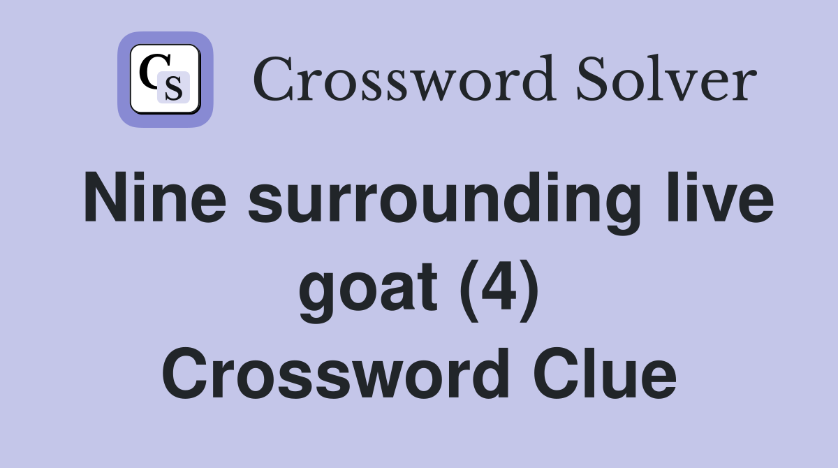 Nine surrounding live goat (4) Crossword Clue