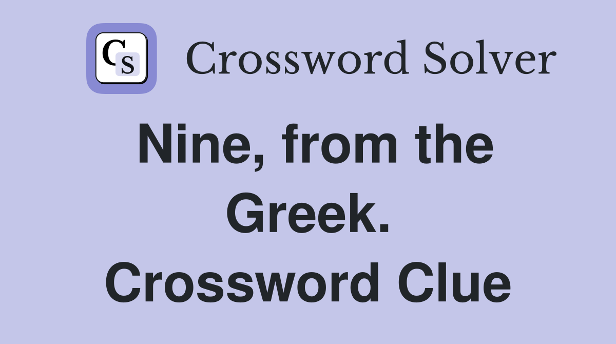 Nine, from the Greek. Crossword Clue