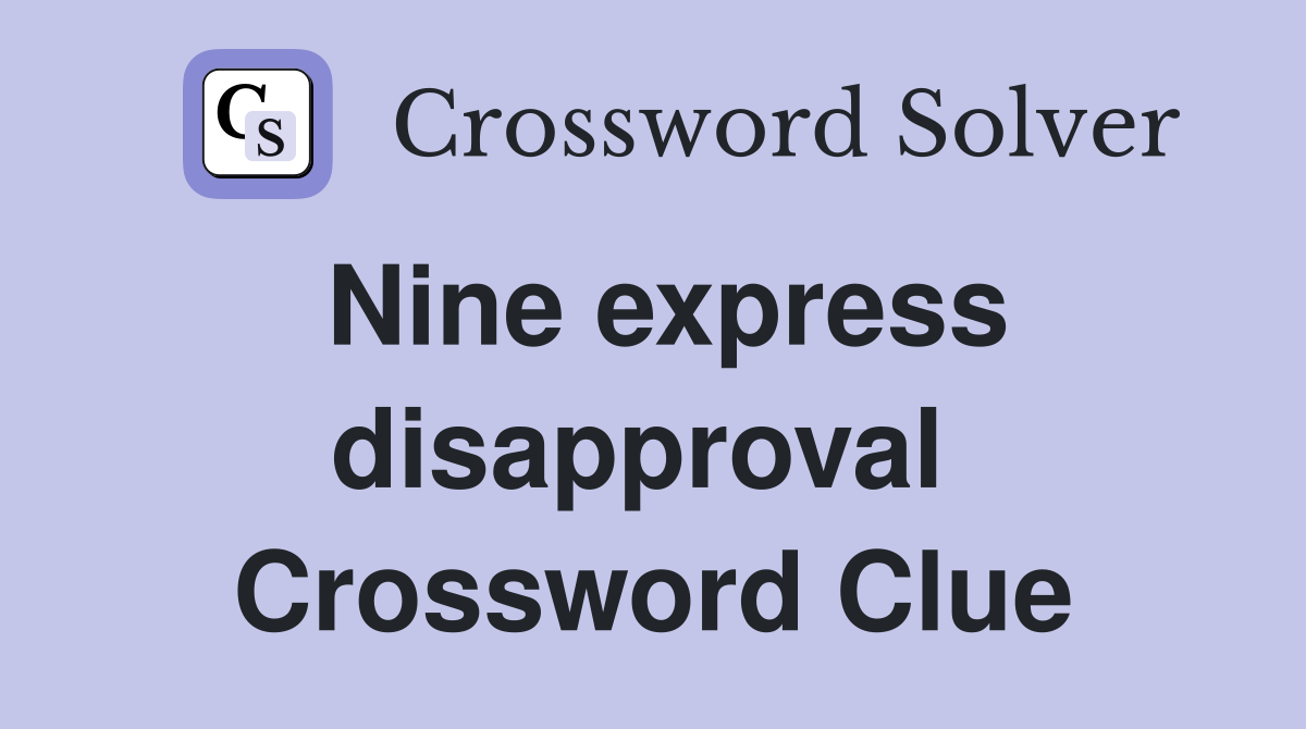 Nine express disapproval  Crossword Clue