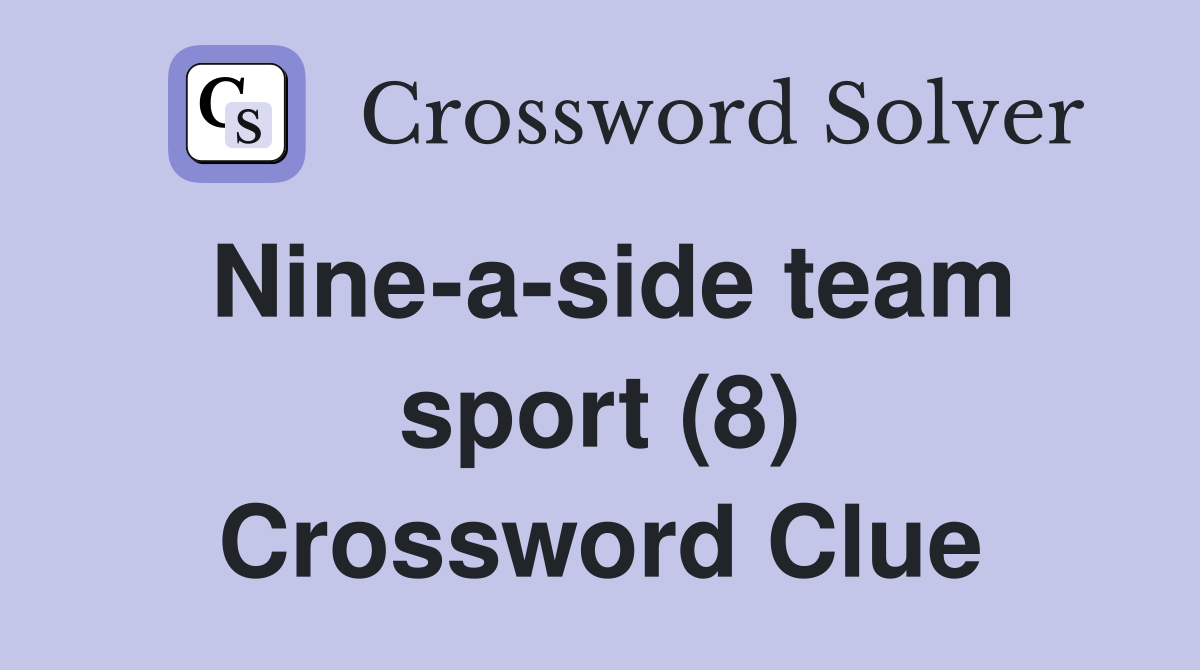 Nine-a-side team sport (8) Crossword Clue