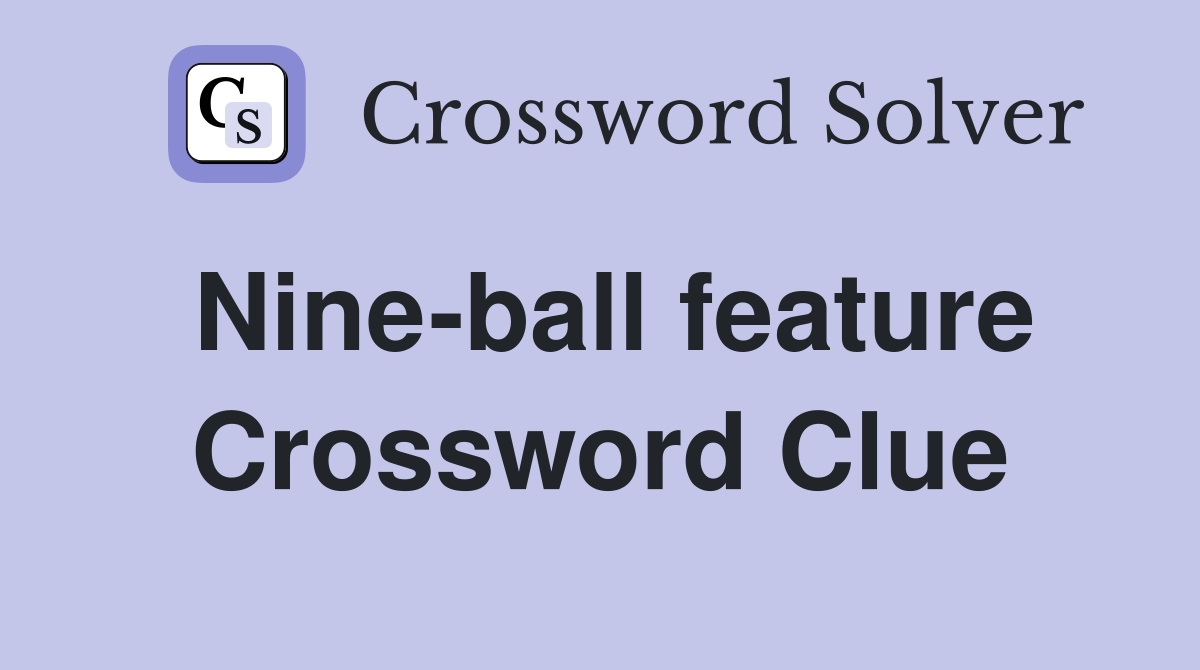 Nine-ball feature Crossword Clue