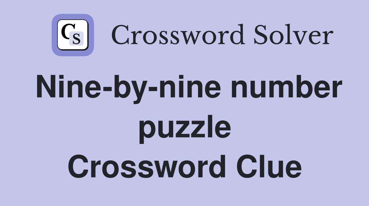 Nine-by-nine number puzzle Crossword Clue