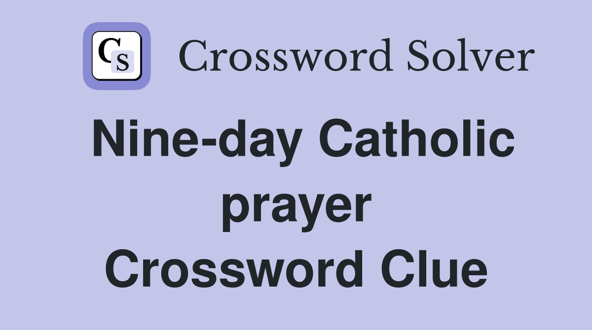 Nine-day Catholic prayer Crossword Clue