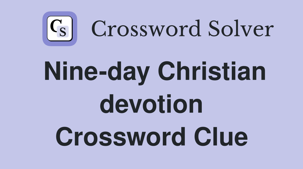 Nine-day Christian devotion Crossword Clue