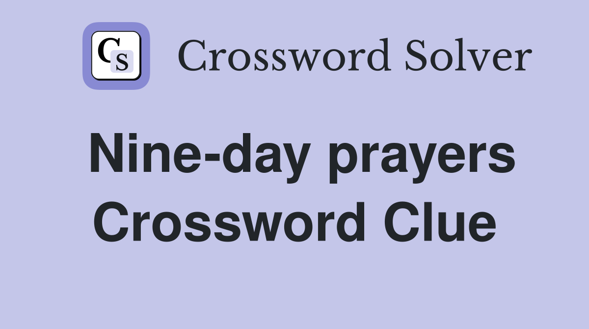 Nine-day prayers Crossword Clue