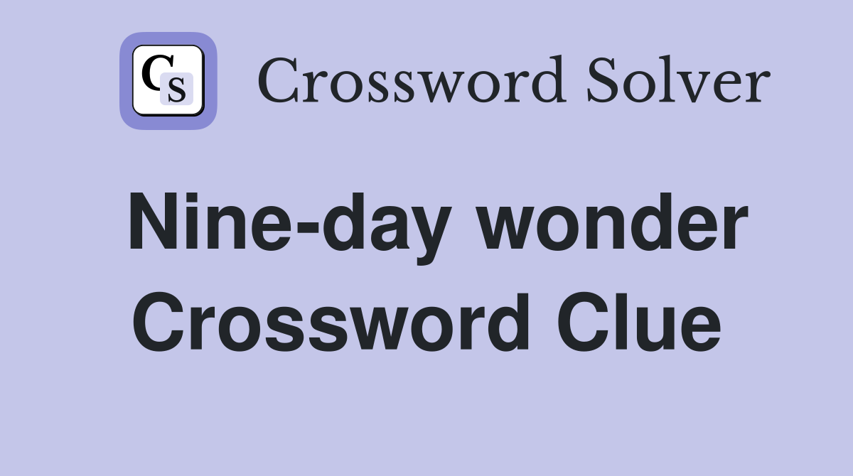 Nine-day wonder Crossword Clue
