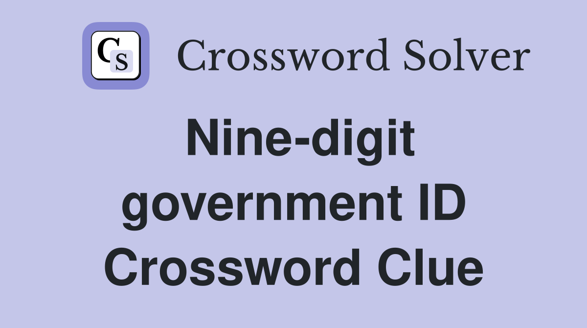 Nine-digit government ID Crossword Clue