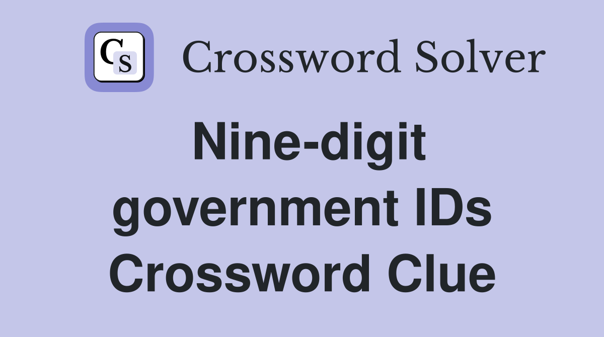 Nine-digit government IDs Crossword Clue