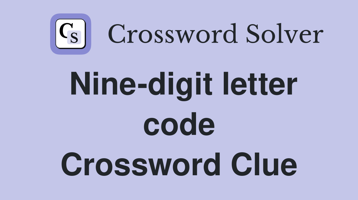 Nine-digit letter code Crossword Clue