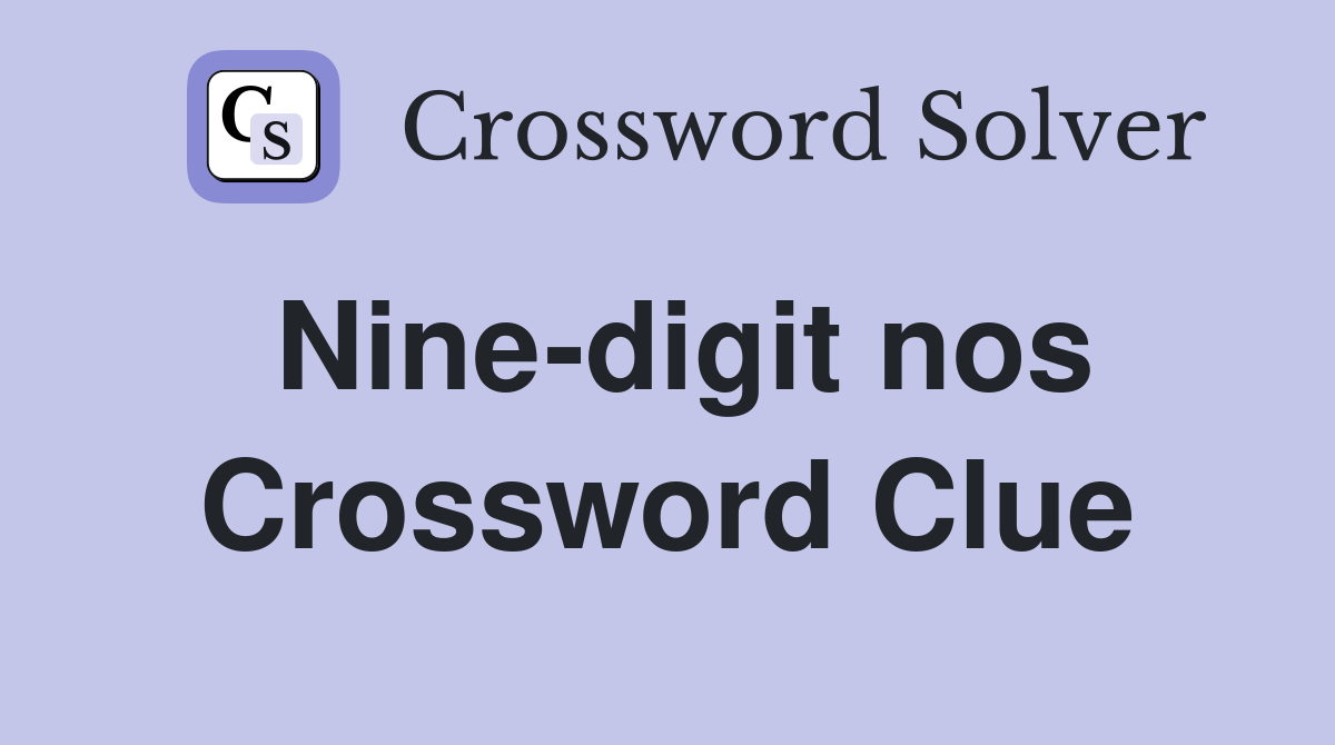 Nine-digit nos Crossword Clue