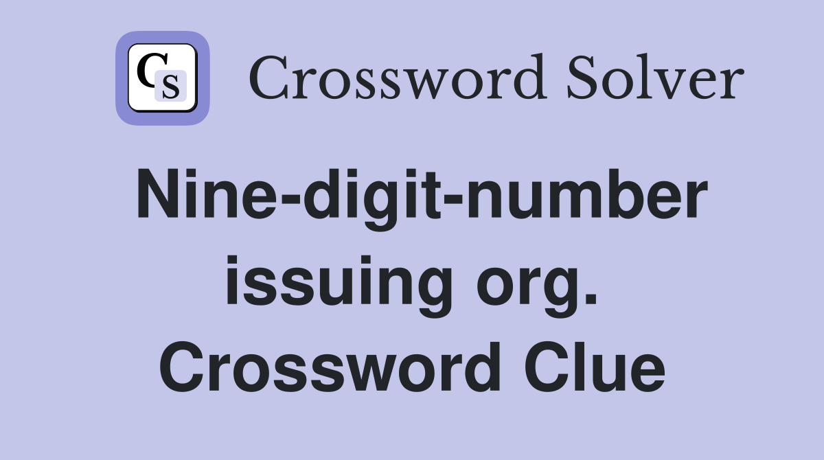 Nine-digit-number issuing org. Crossword Clue
