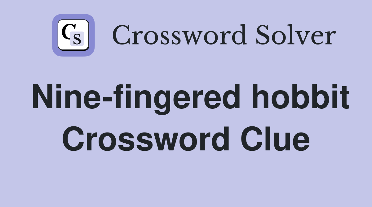 Nine-fingered hobbit Crossword Clue